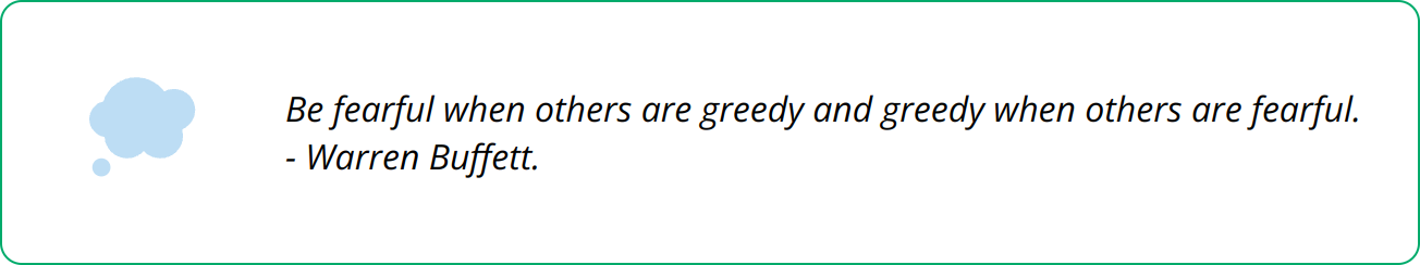 Quote - Be fearful when others are greedy and greedy when others are fearful. - Warren Buffett.